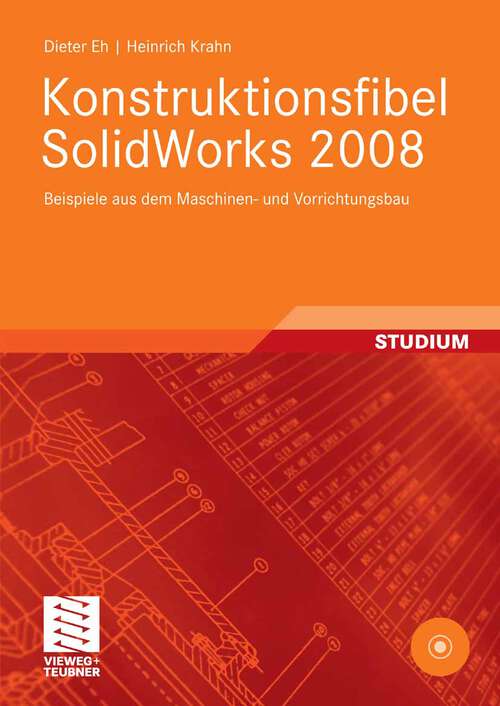 Book cover of Konstruktionsfibel SolidWorks 2008: Beispiele aus dem Maschinen- und Vorrichtungsbau (2008)