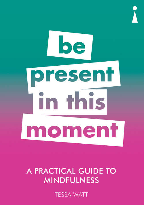Book cover of A Practical Guide to Mindfulness: Be Present in this Moment (Practical Guide Series)