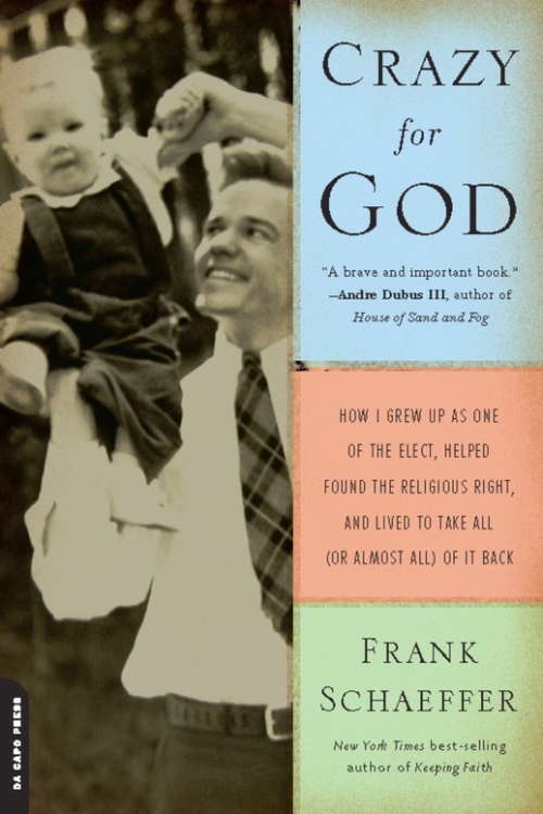 Book cover of Crazy for God: How I Grew Up as One of the Elect, Helped Found the Religious Right, and Lived to Take All (or Almos
