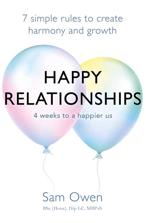 Book cover of Happy Relationships: 7 simple rules to create harmony and growth
