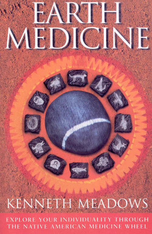 Book cover of Earth Medicine: Explore Your Individuality Through the Native American Medicine Wheel (Earth Quest Ser.)