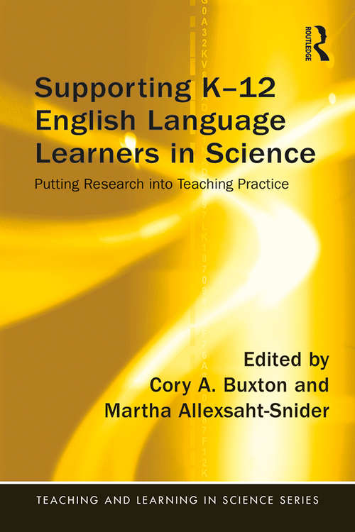 Book cover of Supporting K-12 English Language Learners in Science: Putting Research into Teaching Practice (Teaching and Learning in Science Series)