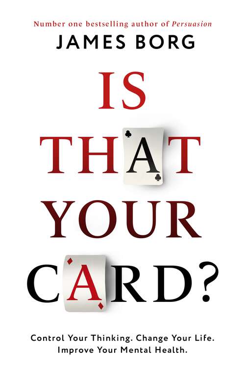Book cover of Is That Your Card?: Control Your Thinking. Change Your Life. Improve Your Mental Health.