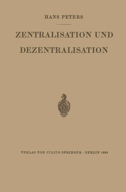 Book cover of Zentralisation und Dezentralisation: Zugleich ein Beitrag zur Kommunalpolitik im Rahmen der Staats- und Verwaltungslehre (1928)