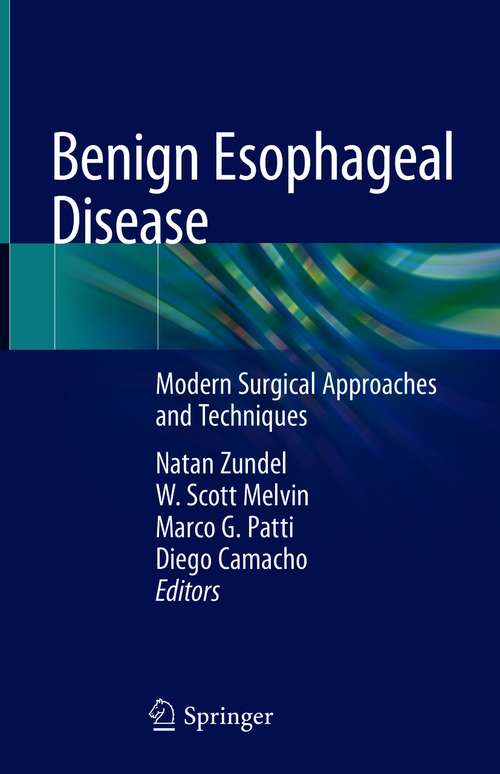 Book cover of Benign Esophageal Disease: Modern Surgical Approaches and Techniques (1st ed. 2021)