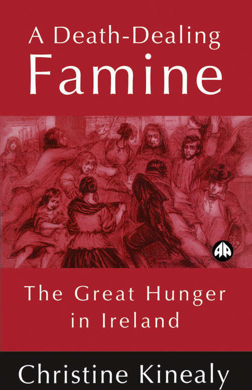 Book cover of A Death-Dealing Famine: The Great Hunger in Ireland