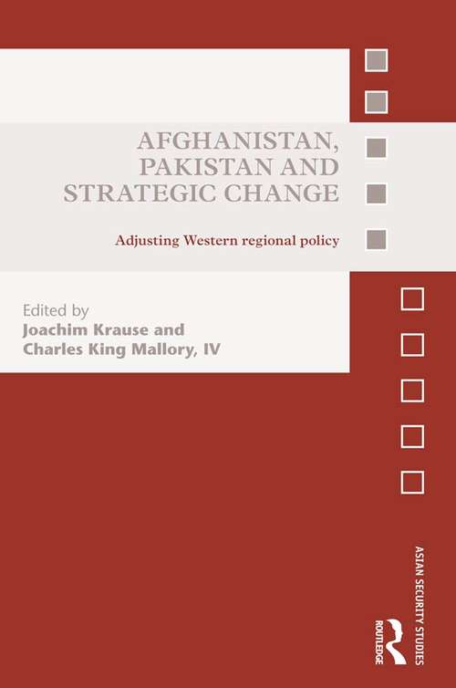 Book cover of Afghanistan, Pakistan and Strategic Change: Adjusting Western regional policy (Asian Security Studies)