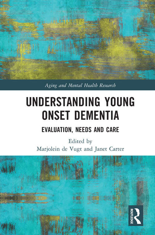 Book cover of Understanding Young Onset Dementia: Evaluation, Needs and Care (Aging and Mental Health Research)