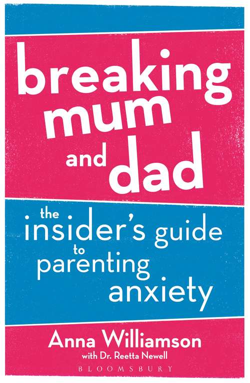 Book cover of Breaking Mum and Dad: The Insider's Guide to Parenting Anxiety