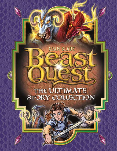 Book cover of The Ultimate Story Collection: Ultimate Collection Beast Quest: The Story Treasury Ebk (Beast Quest #1)