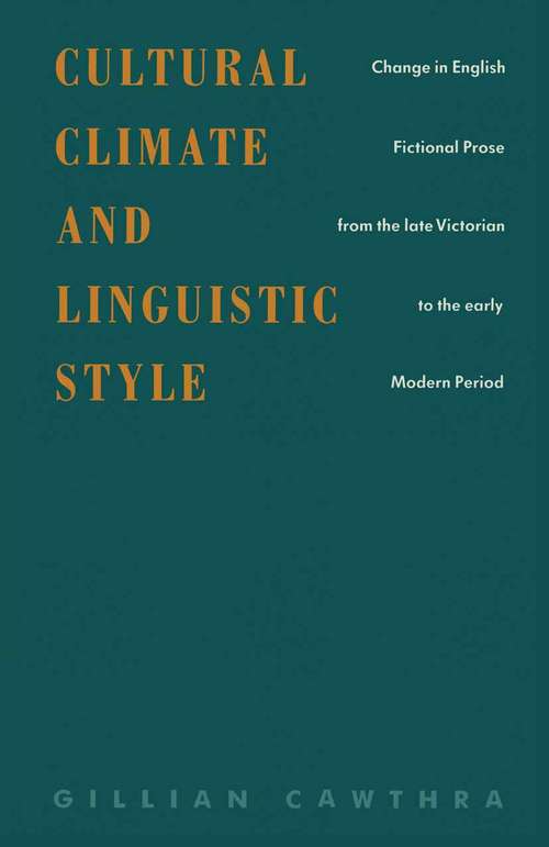 Book cover of Cultural Climate and Linguistic Style: Change in English Fictional Prose from the Late Victorian to the Early Modern Period (1st ed. 1989)
