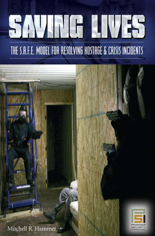 Book cover of Saving Lives: The S.A.F.E. Model for Resolving Hostage and Crisis Incidents (Praeger Security International)