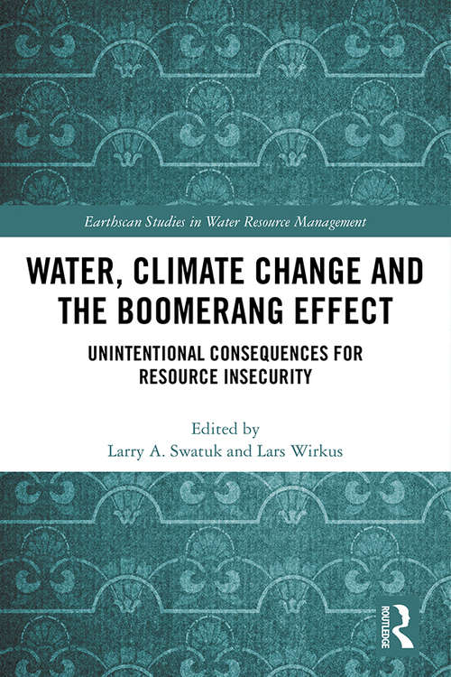 Book cover of Water, Climate Change and the Boomerang Effect: Unintentional Consequences for Resource Insecurity (Earthscan Studies in Water Resource Management)