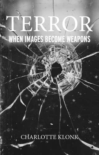 Book cover of Terror: When images become weapons