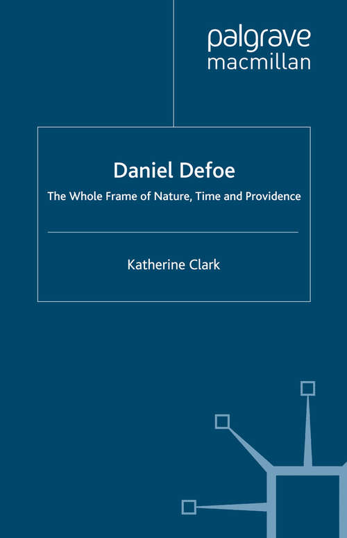 Book cover of Daniel Defoe: The Whole Frame of Nature, Time and Providence (2007)