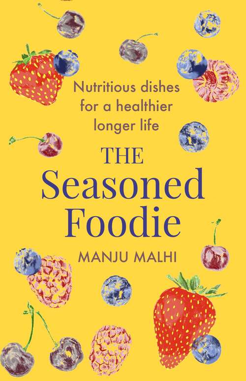 Book cover of The Seasoned Foodie: Nutritious Dishes for a Healthier, Longer Life