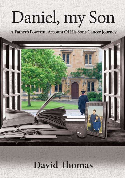 Book cover of Daniel, My Son: A Father's Powerful Account Of His Son's Cancer Journey