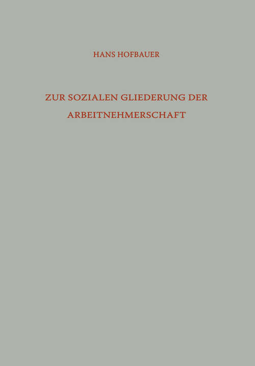 Book cover of Zur Sozialen Gliederung der Arbeitnehmerschaft: Arbeiter und Angestellte in der Gesellschaftshierarchie (1965) (Die industrielle Entwicklung #121)