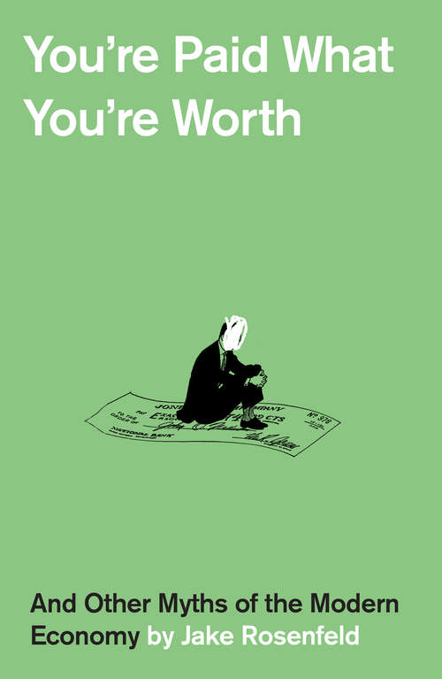 Book cover of You’re Paid What You’re Worth: And Other Myths Of The Modern Economy