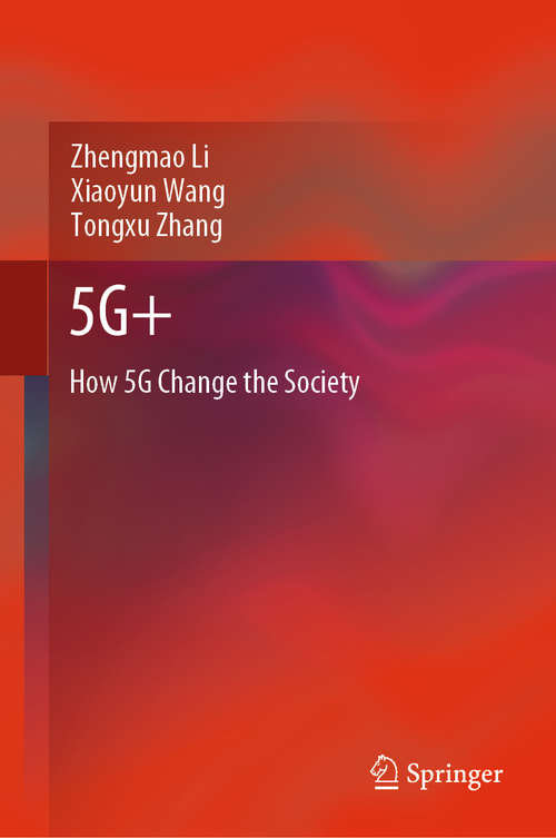 Book cover of 5G+: How 5G Change the Society (1st ed. 2021)