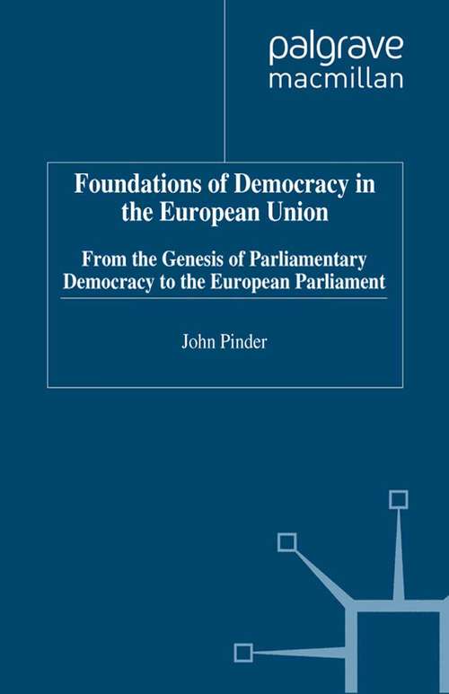Book cover of Foundations of Democracy in the European Union: From the Genesis of Parliamentary Democracy to the European Parliament (1999)
