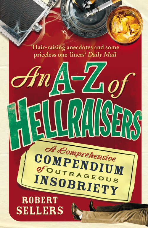 Book cover of An A-Z of Hellraisers: A Comprehensive Compendium of Outrageous Insobriety