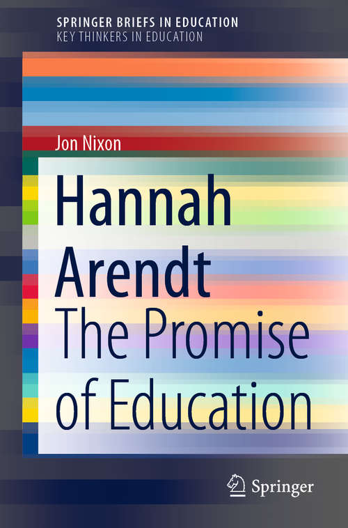 Book cover of Hannah Arendt: The Promise of Education (1st ed. 2020) (SpringerBriefs in Education)