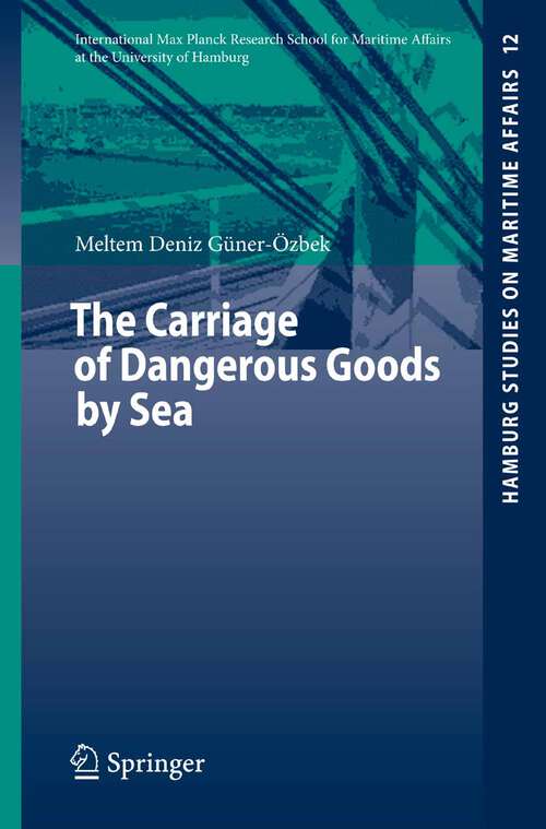 Book cover of The Carriage of Dangerous Goods by Sea (2008) (Hamburg Studies on Maritime Affairs #12)