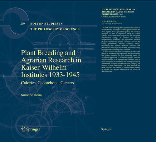 Book cover of Plant Breeding and Agrarian Research in Kaiser-Wilhelm-Institutes 1933-1945: Calories, Caoutchouc, Careers (2008) (Boston Studies in the Philosophy and History of Science #260)