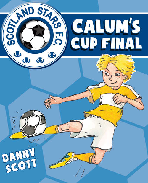 Book cover of Calum's Cup Final: Calum's Hard Knock; Calum's Tough Match; Calum's Cup Final (Scotland Stars F.C. #6)