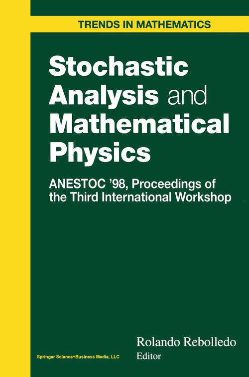Book cover of Stochastic Analysis and Mathematical Physics: ANESTOC ’98 Proceedings of the Third International Workshop (2000) (Trends in Mathematics)
