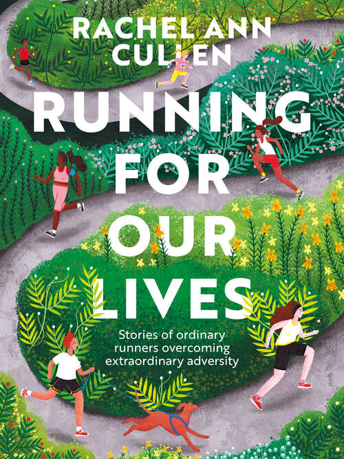 Book cover of Running for Our Lives: Stories of everyday runners overcoming extraordinary adversity