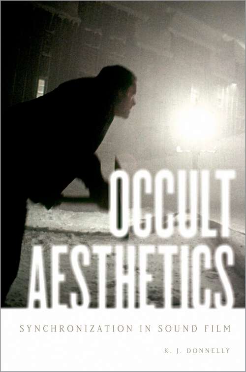 Book cover of Occult Aesthetics: Synchronization in Sound Film (Oxford Music / Media)