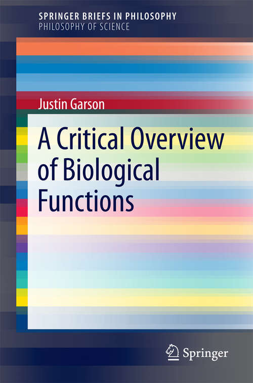 Book cover of A Critical Overview of Biological Functions (1st ed. 2016) (SpringerBriefs in Philosophy)