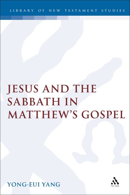 Book cover of Jesus and the Sabbath in Matthew's Gospel (The Library of New Testament Studies #139)