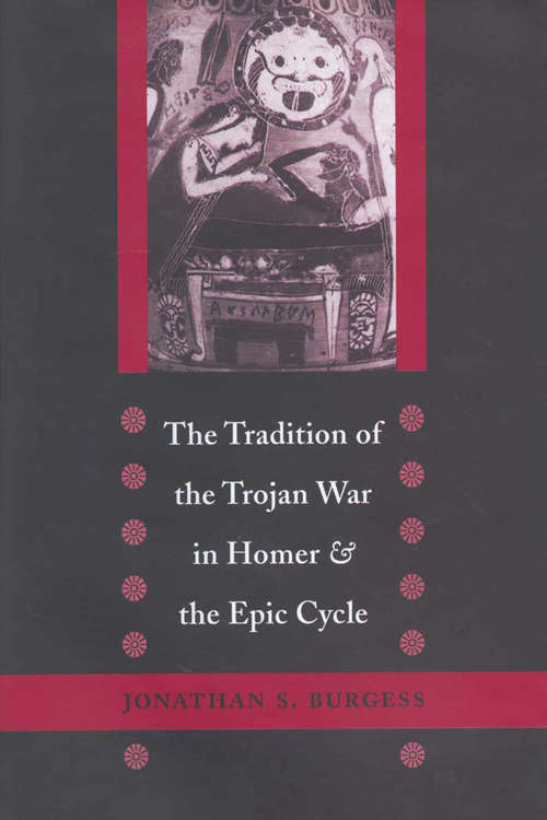 Book cover of The Tradition of the Trojan War in Homer and the Epic Cycle