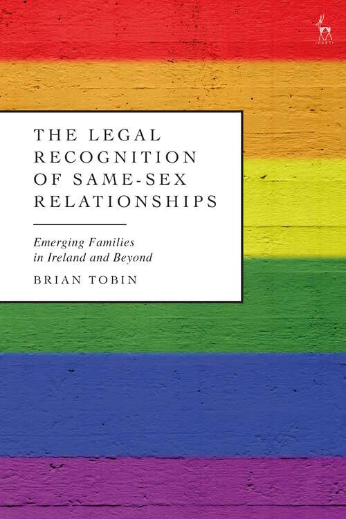 Book cover of The Legal Recognition of Same-Sex Relationships: Emerging Families in Ireland and Beyond