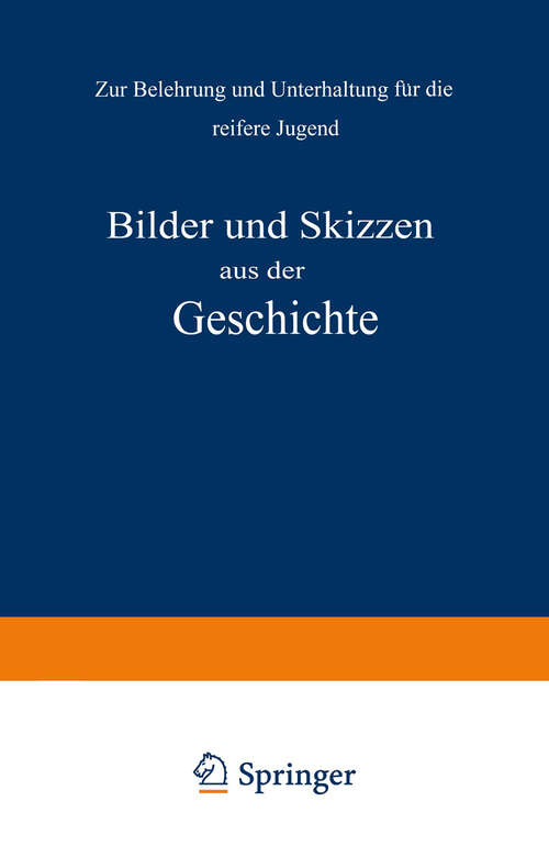 Book cover of Bilder und Skizzen aus der Geschichte: Zur Belehrung und Unterhaltung für die reifere Jugend (1856)