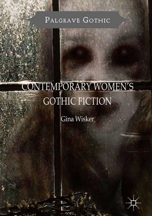 Book cover of Contemporary Women's Gothic Fiction: Carnival, Hauntings and Vampire Kisses (1st ed. 2016) (Palgrave Gothic)