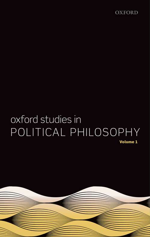 Book cover of Oxford Studies in Political Philosophy, Volume 1 (Oxford Studies in Political Philosophy)