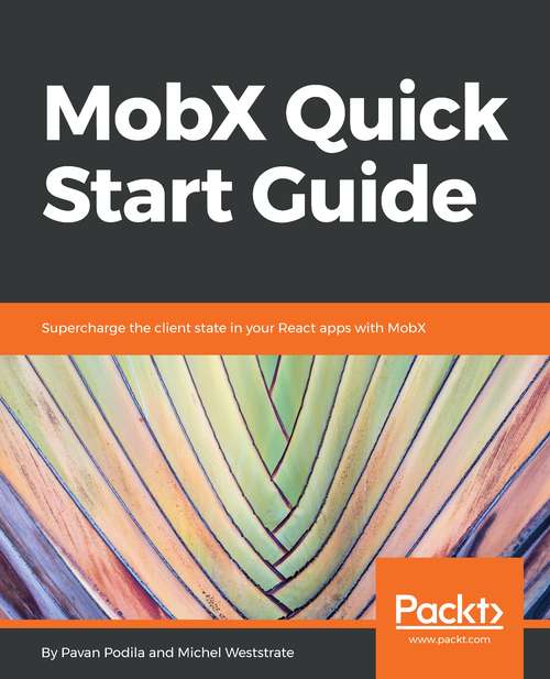Book cover of MobX Quick Start Guide: Supercharge the client state in your React apps with MobX