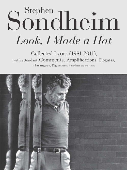 Book cover of Look, I Made a Hat: Collected Lyrics (1981-2011) with attendant Comments, Amplifications, Dogmas, Harangues, Digressions, Anecdotes and Miscellany