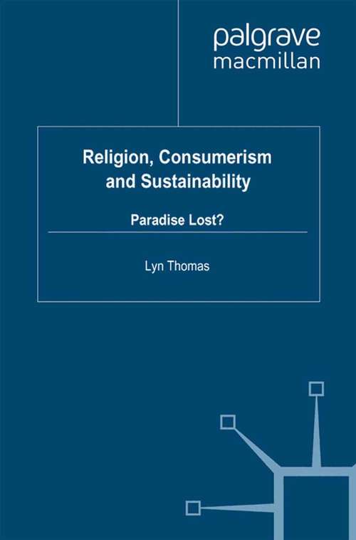 Book cover of Religion, Consumerism and Sustainability: Paradise Lost? (2011) (Consumption and Public Life)