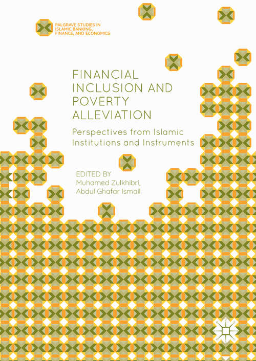 Book cover of Financial Inclusion and Poverty Alleviation: Perspectives from Islamic Institutions and Instruments (Palgrave Studies in Islamic Banking, Finance, and Economics)