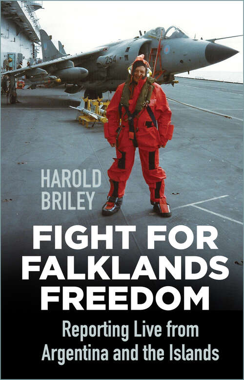 Book cover of Fight for Falklands Freedom: Reporting Live from Argentina and the Islands