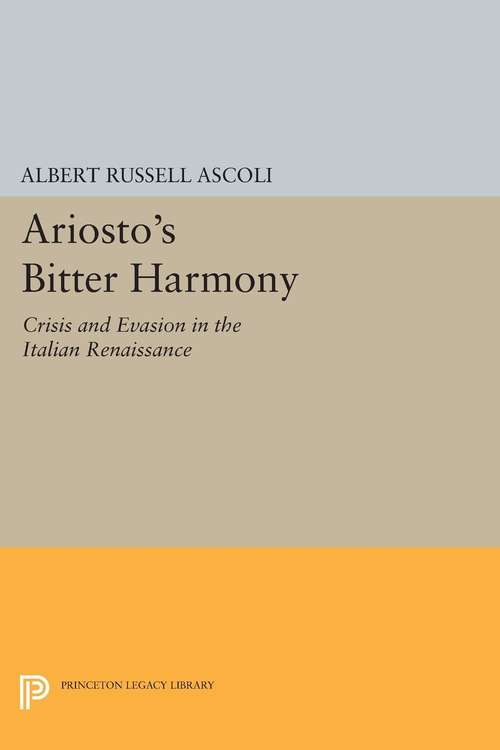 Book cover of Ariosto's Bitter Harmony: Crisis and Evasion in the Italian Renaissance (PDF)