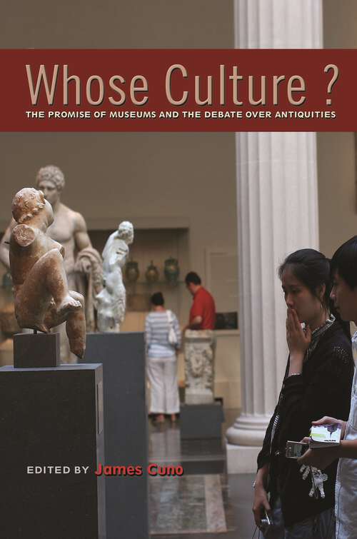Book cover of Whose Culture?: The Promise of Museums and the Debate over Antiquities