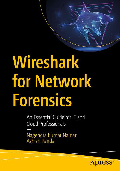 Book cover of Wireshark for Network Forensics: An Essential Guide for IT and Cloud Professionals (1st ed.)
