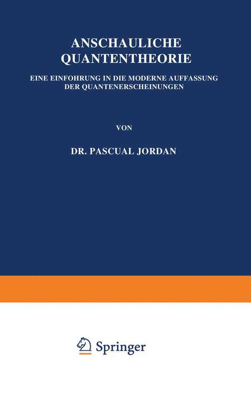 Book cover of Anschauliche Quantentheorie: Eine Einführung in die Moderne Auffassung der Quantenerscheinungen (1936)