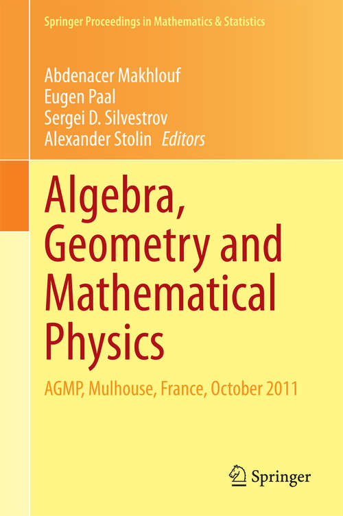 Book cover of Algebra, Geometry and Mathematical Physics: AGMP, Mulhouse, France, October 2011 (2014) (Springer Proceedings in Mathematics & Statistics #85)